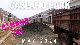 PROGRESS CASLANO PARK CITRA RAYA MAY 2024 - GIMANA INI ???