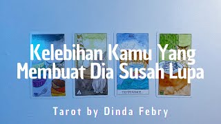 💗 Tarot ~ Kelebihan Kamu Yang Membuat Dia Susah Lupa 💗