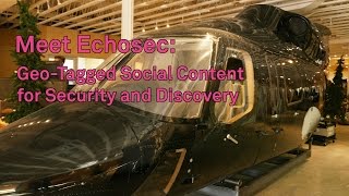 Meet Echosec: Geo-Tagged Social Content for Security and Discovery