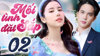 Mối Tình Sắp Đặt- Tập 02 (Thuyết minh) | Phim Bộ Thái Lan Tình Cảm Mới 2024