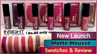 Insight cosmetics matte mousse lipstick Swatches & Review insight cosmetics new launch lipstick