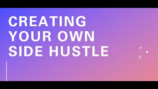 Side Hustle Saturday- Creating your own side hustle