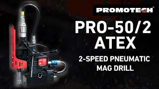 PRO-50/2 ATEX  2-Speed Pneumatic Mag Drill