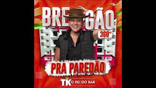 TK O REI DO BAR - CD BREGÃO 360° PRA PAREDÃO 2023