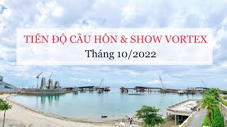 Tiến Độ Cầu Hôn & Show Vortex Tháng 10/2022 || Địa Trung Hải Phú Quốc