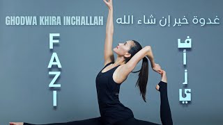 FAZI - Ghodwa Khir Inchallah | غدوة خير إن شاء الله (Official Video)