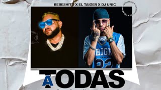 El Taiger X Bebeshito X Dj Unic - A Todas Remix