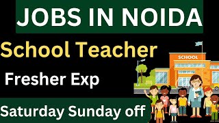 School Teacher jobs in Noida | Teaching jobs in Delhi Noida Gurgaon | Teacher jobs in Delhi NCR