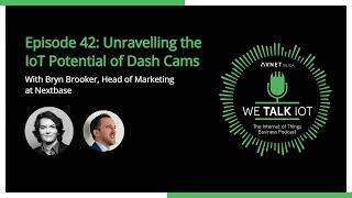 We Talk IoT Podcast - Episode 42: Unravelling the IoT Potential of Dash Cams