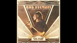 Rod Stewart  = (I Know) I’m Losing You