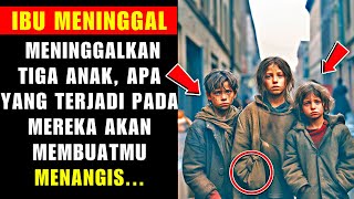 IBU MENINGGAL MENINGGALKAN TIGA ANAK, APA YANG TERJADI PADA MEREKA AKAN MEMBUATMU MENANGIS.