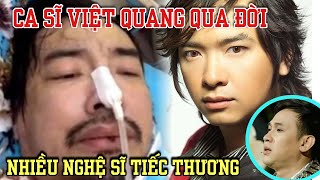 Ca sĩ Việt Quang qua đời ở tuổi 44, dàn sao việt tiếc thương.