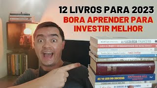 12 Livros para 2023 - Bora aprender para investir melhor - Educação Financeira e Mentalidade