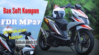 Ban Soft Kompon FDR MP27 Untuk Harian Berapa Lama Masa Penggunaan Ban Soft Kompon