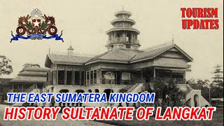 SEJARAH KESULTANAN LANGKAT, EAST SUMATERA KINGDOM, HISTORY  SULTANATE OF LANGKAT