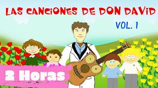 LAS CANCIONES DE DON DAVID. VOL 1 | 2 HORAS | CANCIONES PARA CLASE DE EDUCACIÓN INFANTIL.