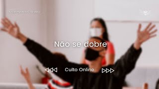 Não se dobre - Culto Online 10/04/2022