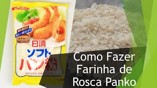 Como fazer Panko/ Farinha de rosca japonês