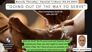 Maundy Thursday : Paschal Triduum “Going out of the way to serve” Reflection by Rev Dr Jacob Prasad