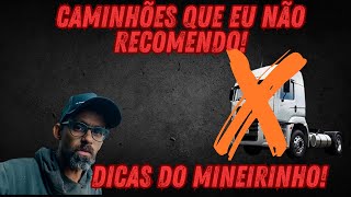 A LISTA NEGRA DOS CAMINHÕES! CAMINHÕES QUE NÃO RECOMENDO NEM PINTADO DE OURO!!!