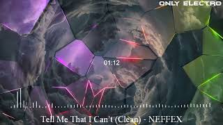 Tell Me That I Can't Clean - NEFFEX