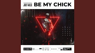 Be My Chick