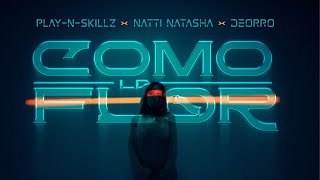 Play N Skillz, Natti Natasha, Deorro - Como La Flor 