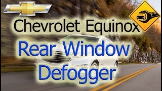 Chevrolet Equinox | Rear Window Defogger