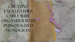 WEDDING SERIES: CREATING FAUX LEATHER CABLE WIRE ORGANIZER WITH PERSONALIZED MONOGRAM * ARTSY JOYCEE