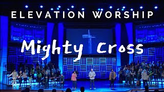 Mighty Cross By Elevation Worship