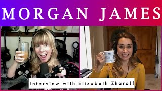 Morgan James: Tea Time Interview with Elizabeth Zharoff