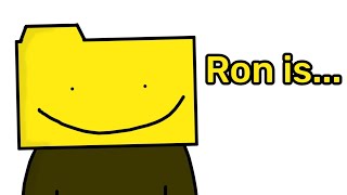 "Ron is..." so far [Read Description]