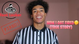 HOW I GOT FIRED FROM FOOTLOCKER (TRUE STORY)