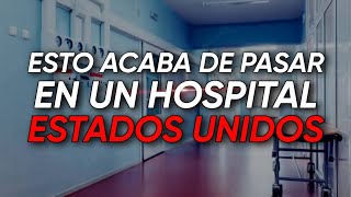 Esto pasó en un hospital de Estados Unidos y es ESCALOFRIANTE