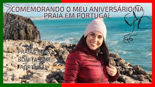 Comemorando o meu Aniversário na Praia em Portugal | PRAIAS MAIS BONITAS EM PORTUGAL