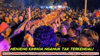 Detik2❗ Menjeng KIMHOA Ngamuk Parah Jaranan ROGO SAMBOYO PUTRO Live Jatirejo Mojokerto