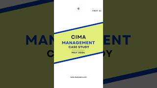 CIMA Management Case Study (MCS) May & Aug ’24 - Part 02 #CIMA #CGMA #cimaflp #flatthall #studyattcs