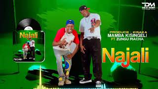 Mamba Kisingeli ft Zungu Macha -Najali (Official Audio)