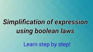 Learn simplification of Boolean expressions-Part1 [Best method]