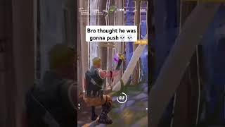 Bro thought he was gonna push 💀💀 #fortniteshorts #shorts