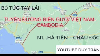 BỔ TÚC TAY LÁI HÀ TIÊN - CHÂU ĐỐC - TUYẾN ĐƯỜNG BIÊN GIỚI VIỆT NAM - CAMPUCHIA N1