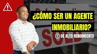 Cómo ser un agente inmobiliario de alto rendimiento