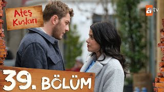 Ateş Kuşları 39. Bölüm @atvturkiye