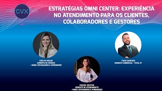 ESTRATÉGIAS OMNI CENTER: EXPERIÊNCIA NO ATENDIMENTO PARA OS CLIENTES, COLABORADORES E GESTORES