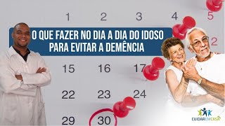 O que fazer no dia a dia do Idoso para evitar a demência