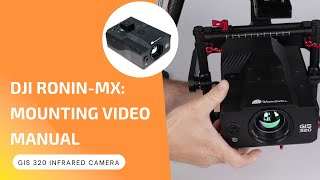 Workswell GIS-320 (Gas Imaging Camera) & DJI Ronin-MX: Mounting Video Manual