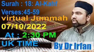 LIVE Jummah Dars (Urdu):Surah : 18: Al-Kahf Verses:45-59. 07/10/2022 with Dr Irfan, ,IOP