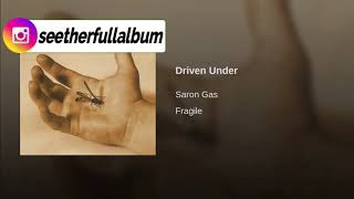 CD- (08)  Driven Under - Saron Gas - Fragile - (2000) - HQ