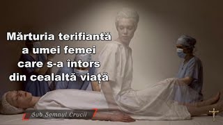 Marturia terifianta a unei femei care s-a intors din cealalta viata