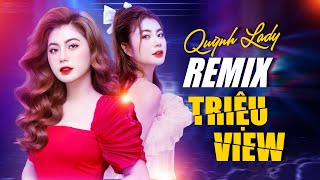 QUỲNH LADY REMIX - NHỮNG BẢN REMIX HAY NHẤT QUỲNH LADY PHẦN 2